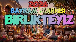 Birlikteyiz Bayram Şarkısı 2026