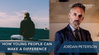 Jordan B. Peterson | How Can Young People Make a Difference? #CLIP