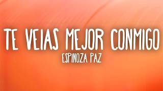 Espinoza Paz - Te Veias Mejor Conmigo (Letra/Lyrics)