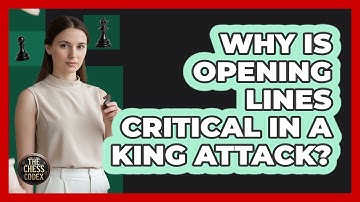 Why Is Opening Lines Critical In A King Attack?