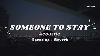 Someone To Stay | Acoustic | (Speed up + Reverb) Relaxing