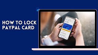 How To Lock Paypal Card