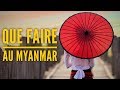 Que faire au myanmar birmanie