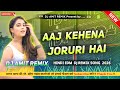 AAJ KEHNA ZAROORI HAI 🔊🎧 OLD HINDI DJ REMIX SONG 2026 💥 |AKSHAY KUMAR & LARA DUTTA| #Dj Amit Remix 🚀