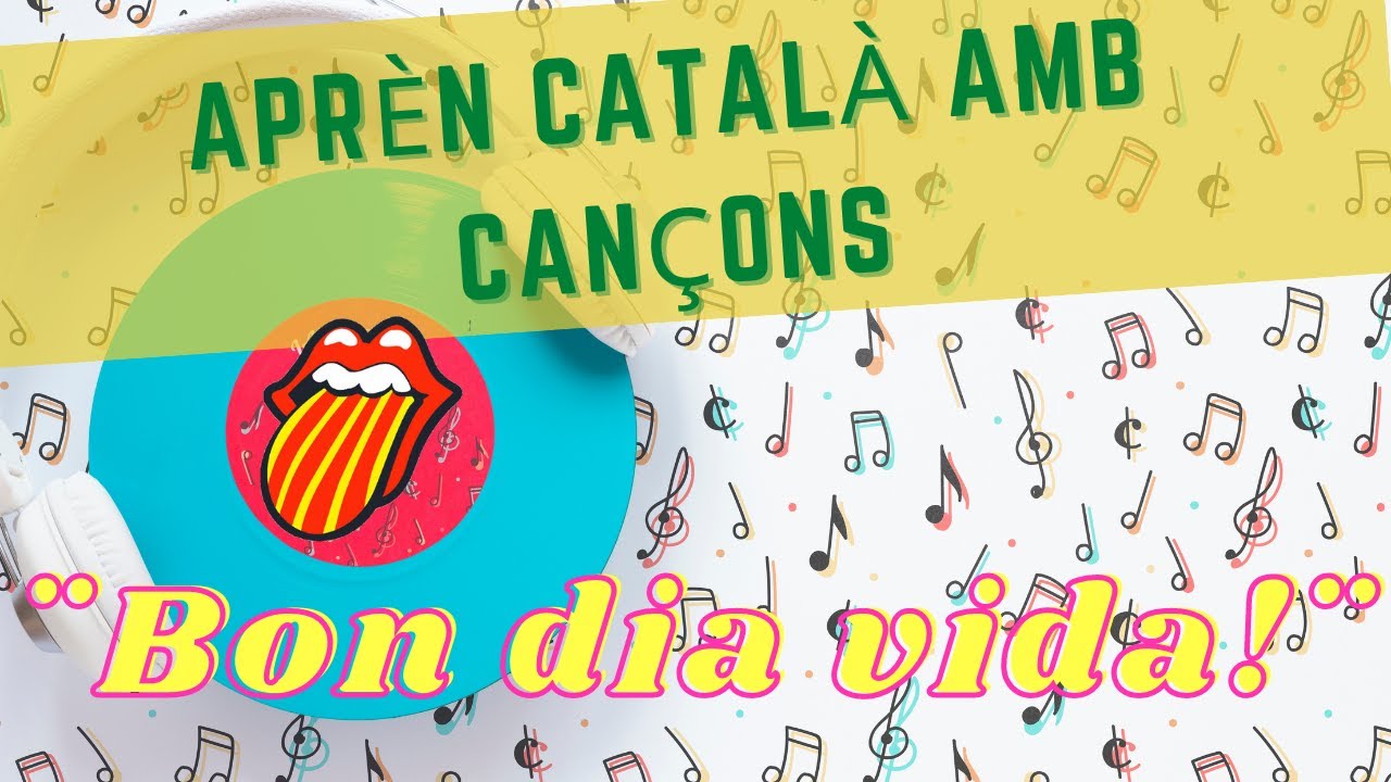 Aprender catalán con canciones *Bon dia vida* Catalán para latinos