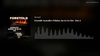 Foretold: Australia's Whiskey Au Go Go Fire - Part 4