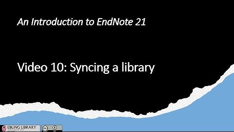Video 10 Syncing a Library in EndNote 21