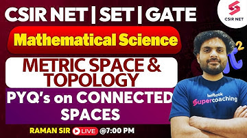 Connected Spaces PYQs | Metric Space and Topology | CSIR NET Mathematical Science | Raman Sir