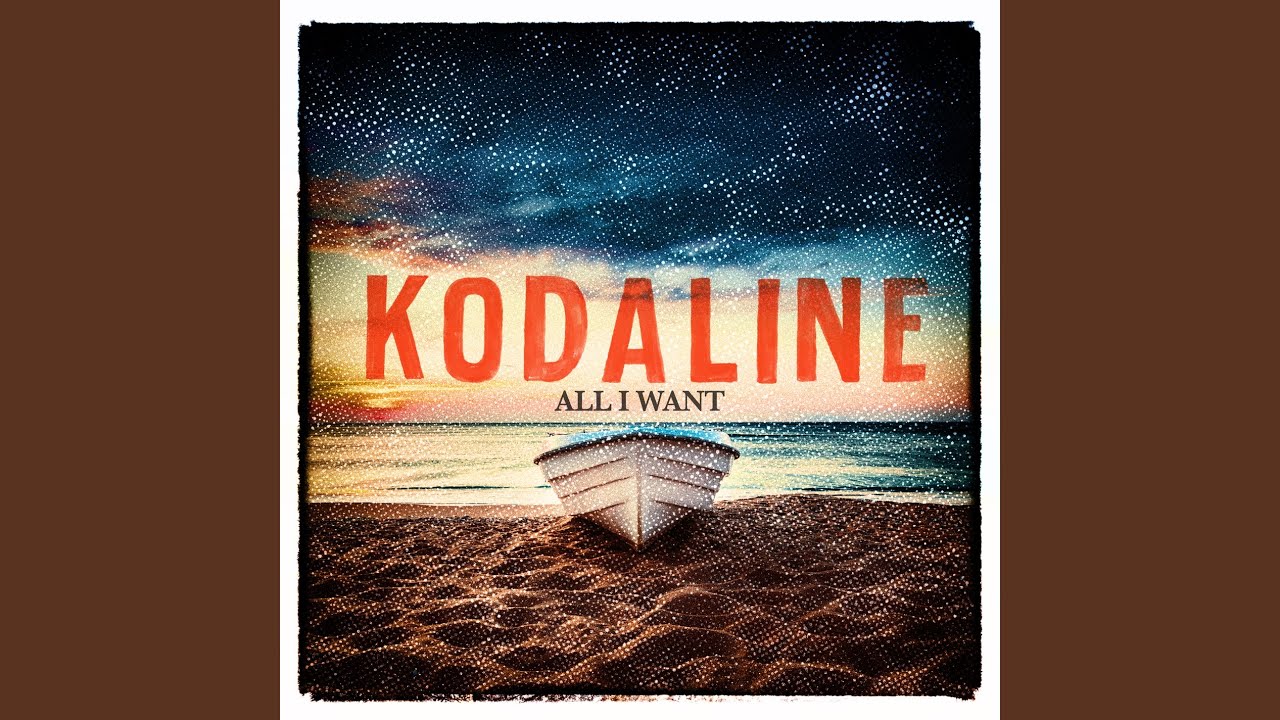 All i want Kodaline. Everything works out in the end Kodaline.