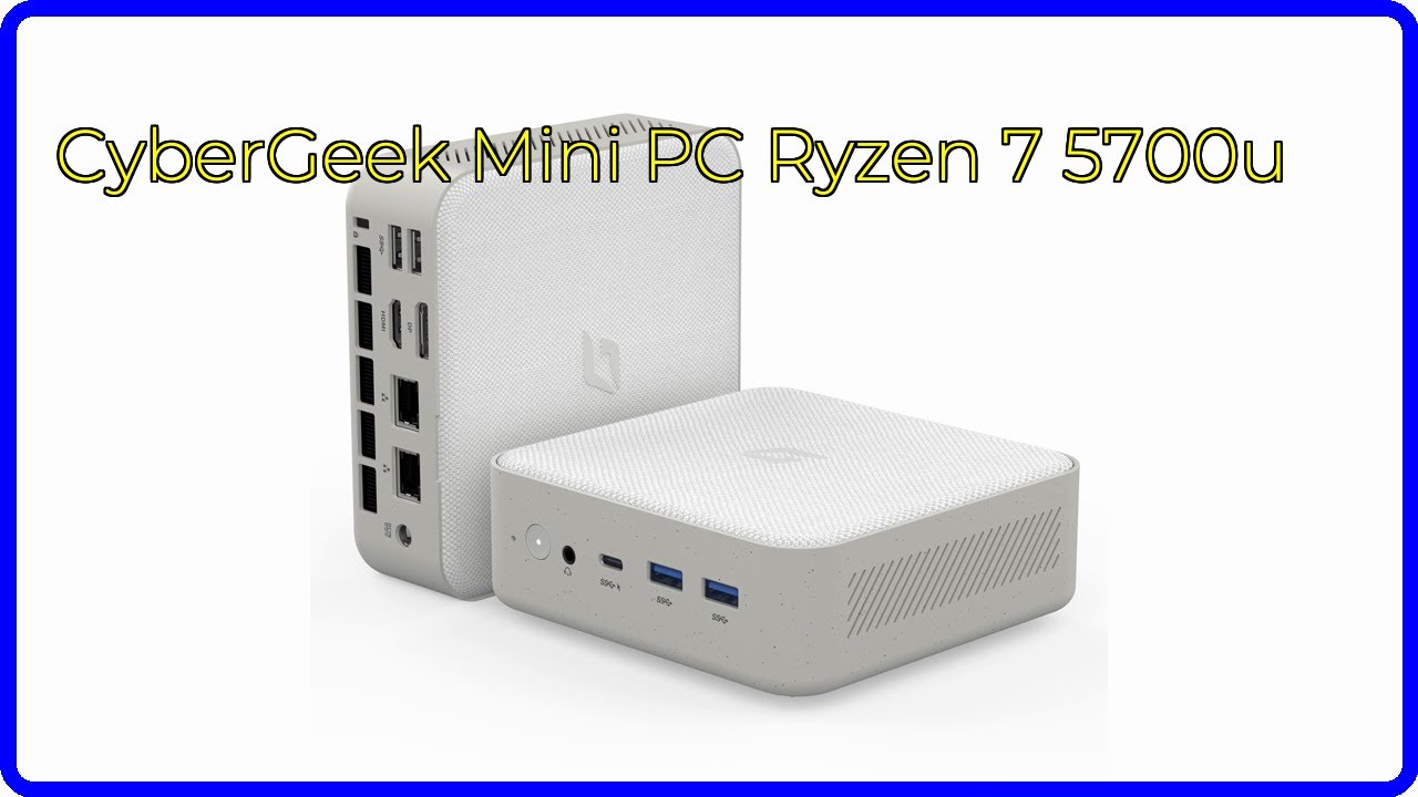 REVIEW (2026): CyberGeek Mini PC Ryzen 7 5700u. ESSENTIAL details