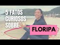 5 curiosidades sobre Floripa