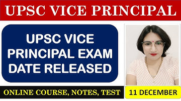 UPSC Vice Principal - Exam Date Released, Test Format, Syllabus & all doubts