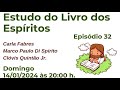 ESTUDO DO LIVRO DOS ESPÍRITOS - EPISÓDIO 32