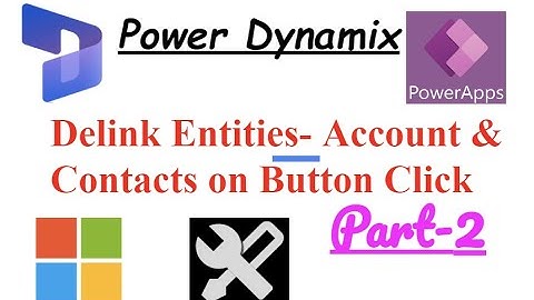 Unlink Entities -Account and contact on Button Click in Power App- Part 2 | Dynamics 365