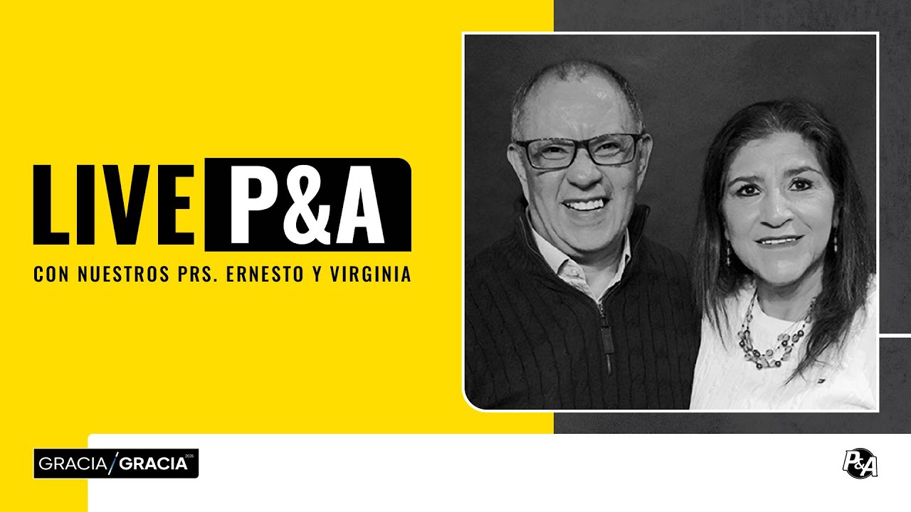 Live P&A |  Hoy con nuestros Pastores  Ernesto y Virginia   | ¡Gracia sobre Gracia! | P&A