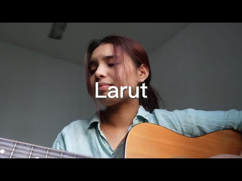 Dewa 19 - Larut (cover) by Cinta