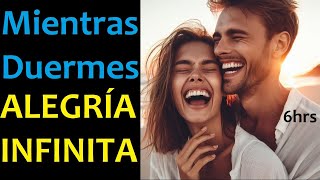 Mientras Duermes Programa tu mente, Alegría Extraordinaria 6hr by Juan Luis García 994 views 3 months ago 6 hours