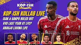 ISAK & GAKPO OUT OF CITY CLASH | VVD LAST YEAR AT LFC? | ARAUJO LOVING LIFE | KOP-ISH KOLLAB LIVE