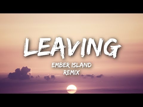 Ember Island - Leaving (Lyrics / Severo Remix)