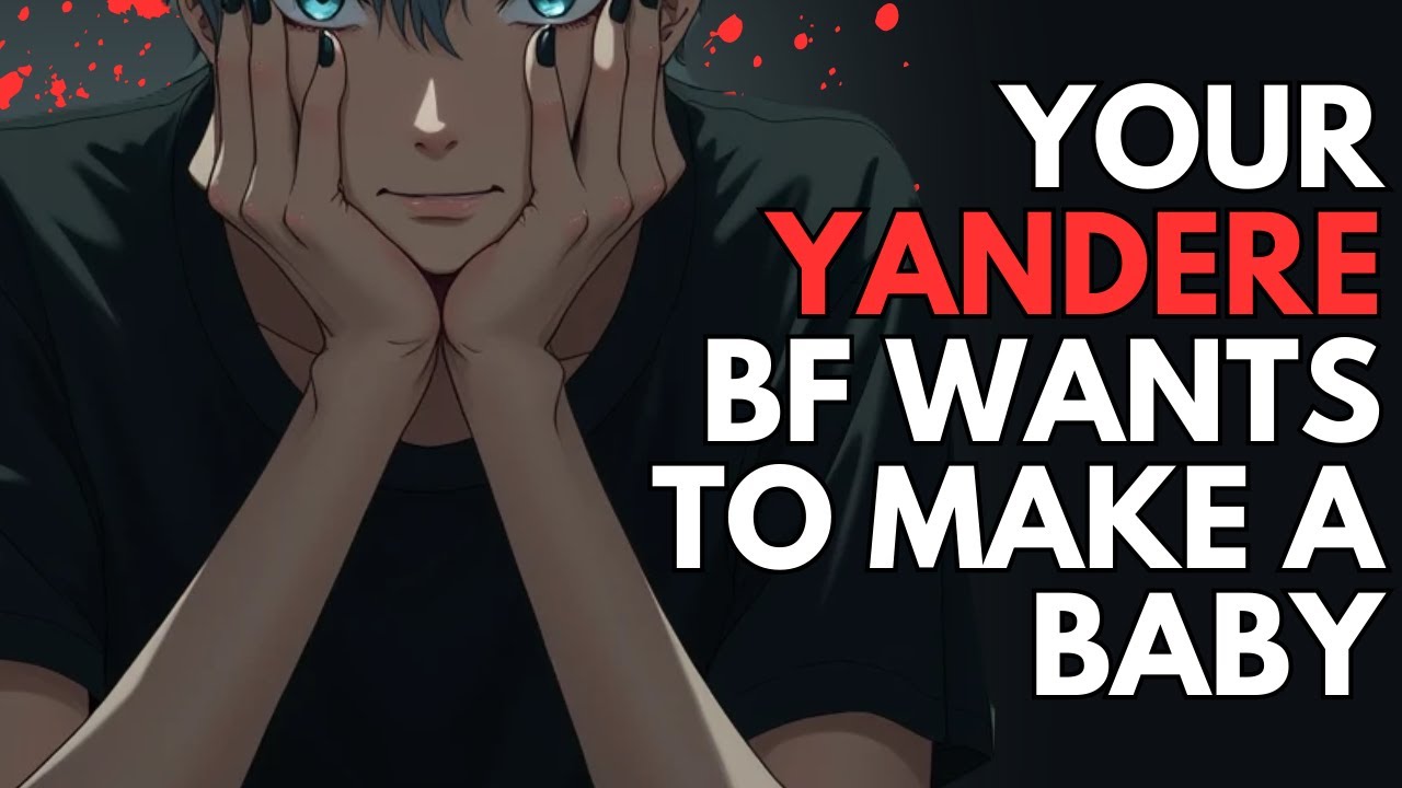 Boyfriend Wants To Make A Baby With You | Yandere ASMR | ASMR Boyfriend | Roleplay
