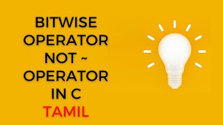 #CLASS13:BITWISE OPERATOR NOT~ OPERATORS IN C||DISCUSS ABOUT NEGATIVE INTEGER VALUE ||TAMIL