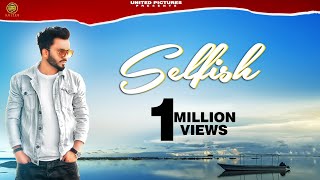 Selfish | Nishan Hans | Prabh Sidhu | New Song 2020 | United Pictures