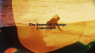 THE SOUND OF CHANGE EXPERIENCE
