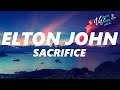 Elton John - Sacrifice (Lyrics)