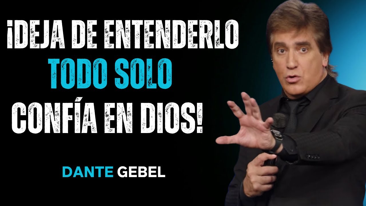 ¡Deja De Querer Entenderlo Todo, Solo Confía En Dios!
