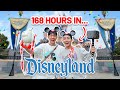 We spent 168 hours in disneyland california omg 168