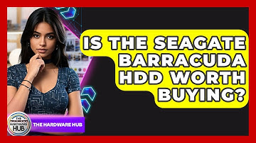 Is The Seagate Barracuda HDD Worth Buying? - The Hardware Hub