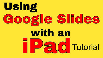 How to Use Google Slides with an iPad - Tutorial