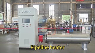 Heavy Oil Pipeline Heater