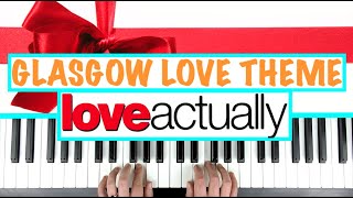 GLASGOW LOVE THEME - Love Actually Piano Tutorial Lesson