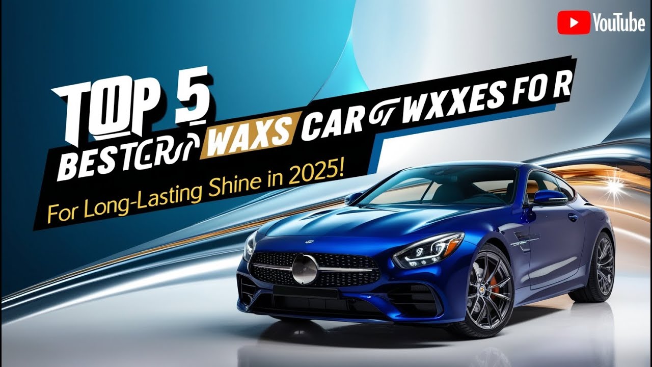 Top 5 Best Car Waxes for Long-Lasting Shine in 2025!