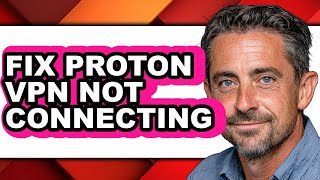 How to Fix Proton Vpn Not Connecting - Easy Guide