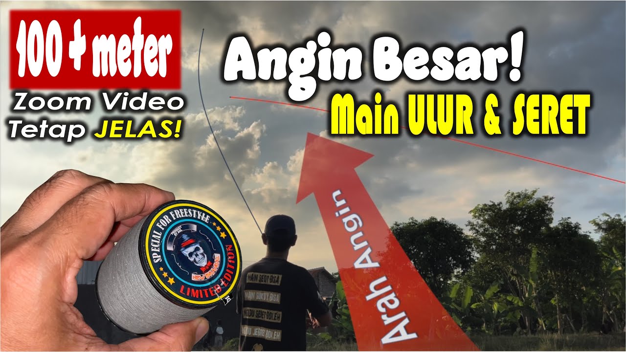 ANGIN BESAR MAIN ULUR DAN SERET! UP 100 Meter