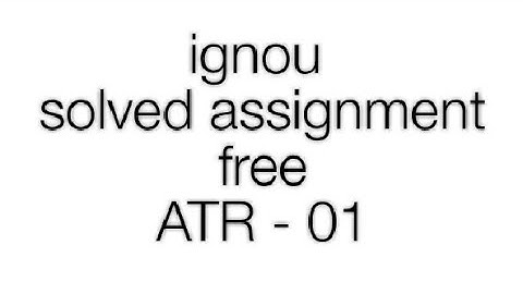 ATR -01 2017-18 solved assignment