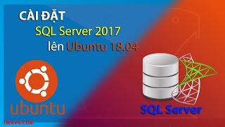 [vi] Hướng dẫn cài đặt SQL Server 2017  lên Linux Ubuntu 18 (ONLINE)