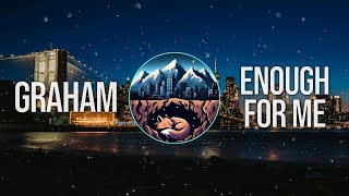 GRAHAM - Enough for Me