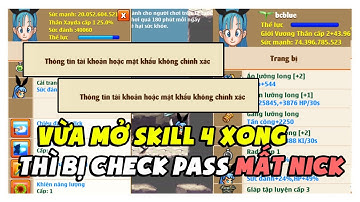 Ngọc Rồng Blue - Vừa Mở Skill4 Đệ Tử Thì Bị Check Pass Mất Luôn Em Nick Siêu Phẩm !