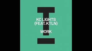 KC Lights feat. KTLN - Work (Extended Mix)