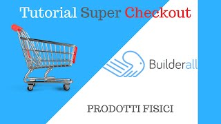 BUILDERALL SUPERCHECKOUT - Prodotti fisici