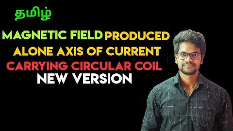 Magnetic field|Produced Along the Axis|Current Carrying Circular Coil|New|Physics 12|Tamil|Muruga MP