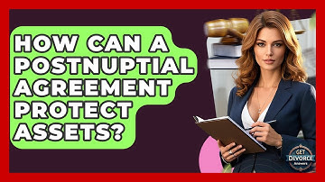 How Can A Postnuptial Agreement Protect Assets? - Get Divorce Answers