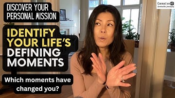 Which Defining Moments Have Shaped Who You Are? (Discover Your Personal Mission)