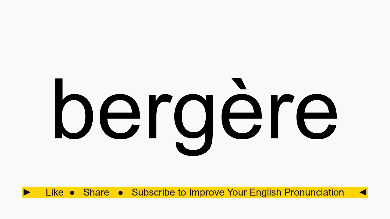 How to pronounce bergère YouTube