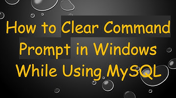 How to Clear Command Prompt in Windows While Using MySQL