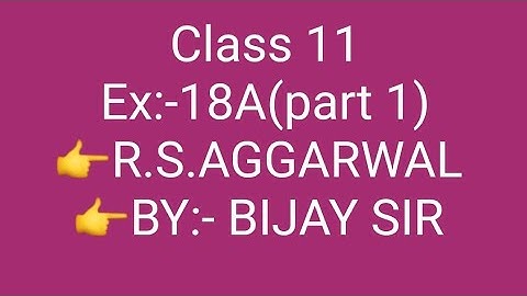 TRIGONOMETRY (R.S.AGGARWAL) EX :(18A)👉CLASS 11 (PART1) ,BIJAY BAHADUR