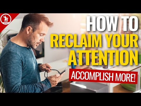 Reclaim Your Attention and Accomplish More In a Day!